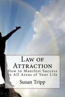 Law of Attraction: How to Manifest Success in All Areas of Your Life 1523680539 Book Cover