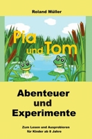 Pia und Tom: Abenteuer und Experimente 3347158636 Book Cover