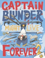 Captain Blunder Might Live Forever B0BMY5RL6R Book Cover