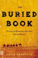 The Buried Book: The Loss and Rediscovery of the Great Epic of Gilgamesh 0805087257 Book Cover