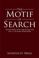 The Motif of Search: Intertextuality of the Song of Songs and Gen 1-3 on Gender Relationship 1524551538 Book Cover