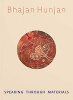 Bhajan Hunjan: Speaking Through Materials 1898113548 Book Cover