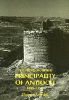 The Creation of the Principality of Antioch, 1098-1130 0851156614 Book Cover