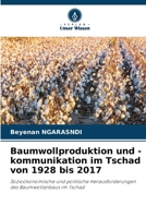 Baumwollproduktion und -kommunikation im Tschad von 1928 bis 2017 (German Edition) 620802997X Book Cover