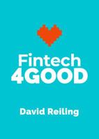 Fintech4Good: 5 Stories About Changing The World With Groundbreaking Technology 1732652139 Book Cover