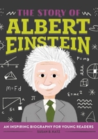 The Story of Albert Einstein: a Biography for Young Readers 1646119711 Book Cover