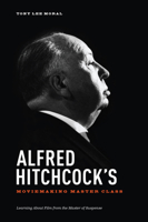 Alfred Hitchcock's Moviemaking Master Class: Learning about Film from the Master of Suspense 1615931376 Book Cover