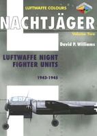 Nachtjäger Volume Two - Luftwaffe Night Fighter Units 1943-1945 1903223547 Book Cover