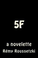 The 5F: a novelette 1508677506 Book Cover