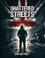 Shattered Streets, Silent Cries 1036921085 Book Cover