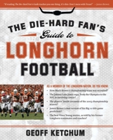 The Die-Hard Fan's Guide to Longhorn Football 1596985313 Book Cover