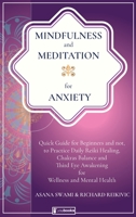 Mindfulness and Meditation for Anxiety: Quick Guide for Beginners and not, to Practice Daily Reiki Healing, Chakras Balance, and Third Eye Awakening ... Health - Mindfulness and Meditation) 1914109562 Book Cover