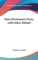 Hans Breitmann's Party: With Other Ballads 3744789438 Book Cover