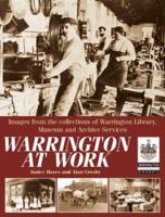 Warrington at Work: Images from the Collections of Warrington Library, Museum and Archive Service 1859833659 Book Cover