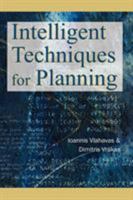 Intelligent Techniques for Planning 1591404509 Book Cover