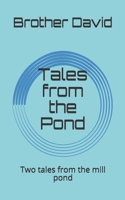 Tales from the Pond: Two tales from the mill pond B08P1Q9TWJ Book Cover