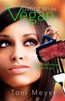 Dating While Vegan 0983456038 Book Cover