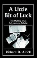 A Little Bit of Luck: The Making of an Adventurous Scholar 1401023118 Book Cover