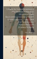 Ueber Intraabdominale (Retroperitoneale) Hernien Und Bauchfelltaschen Nebst Einer Darstellung Der Entwicklung Peritonealer Formationen 1020398469 Book Cover