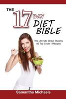 17 Day Diet Bible: The Ultimate Cheat Sheet & 50 Top Cycle 1 Recipes 1632875608 Book Cover