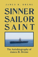 Sinner, Sailor, Saint: The Autobiography of James B. Dreme B0CQ3Q9VHV Book Cover