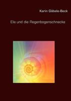 Ela und die Regenbogenschnecke 3842383789 Book Cover