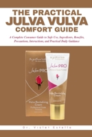 The Practical Julva Vulva Comfort Guide: A Complete Consumer Guide to Safe Use, Ingredients, Benefits, Precautions, Interactions, and Practical Daily Guidance B0H883P7NV Book Cover