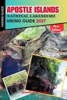 Apostle Islands National Lakeshore Hiking Guide 2027: Scenic Hiking Trails, Sea Caves, Beaches, Island Adventures, Trail Difficulty, Camping and GPS Coordinates B0HDWVSHLL Book Cover