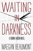 Waiting in Darkness: A Sabrina Vaughn Novel 1530711975 Book Cover