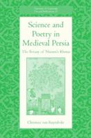 Science and Poetry in Medieval Persia: The Botany of Nizami's Khamsa (University of Cambridge Oriental Publications) 0521873649 Book Cover