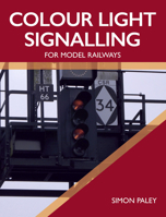 Colour Light Signalling for Model Railways 1785006258 Book Cover
