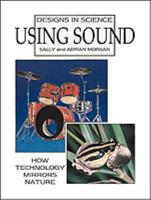 Using Sound (Designs in Science) 0816029814 Book Cover