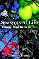 Seasons of Life: Taking Man Back to God 1425926681 Book Cover