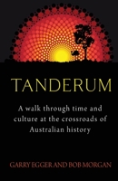 Tanderum: A walk through time and culture at the crossroads of Australia history 1800162871 Book Cover