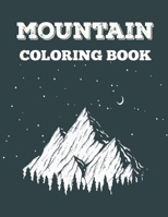 Mountain Coloring Book: An Awesome Stress Relieving & Relaxation Coloring Book Of Amazing Rocky Wild Mountain Designs Suitable for Adults & Kids B09TDW96C3 Book Cover