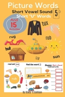 Picture Words: Short Vowel Sound vol.5 Short "U" Words And 15 Activities B08KH97L3B Book Cover