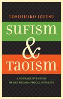 Sufism and Taoism: A Comparative Study of Key Philosophical Concepts 0520292472 Book Cover