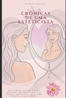 Crônica de uma Esteticista: Um abraço em forma de páginas para a mulher que existe em você (Portuguese Edition) B0FNJK9C84 Book Cover