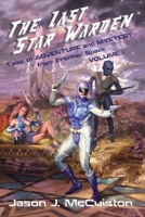 The Last Star Warden - Tales of Adventure and Mystery from Frontier Space - Volume 1 1951716175 Book Cover