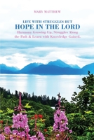 Life with Struggles but Hope in the Lord: Harmony Growing Up, Struggles Along the Path & Learn with Knowledge Gained. 1637640099 Book Cover