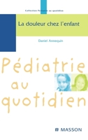 La douleur chez l enfant (French Edition) 2225857636 Book Cover