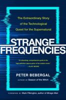 Strange Frequencies: The Extraordinary Story of the Technological Quest for the Supernatural 0143111825 Book Cover