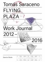 Tomas Saraceno: Flying Plaza 3959050291 Book Cover