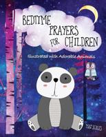 Bedtime Prayers for Children, Illustrated with Adorable Animals: 14 Prayers for Kids to Say Before Bed 1943828792 Book Cover