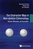 Character Map in Nonabelian Cohomology, The: Twisted, Differential, and Generalized 9811276692 Book Cover