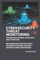 Cybersecurity Threat Monitoring: Preventing Network Fraud with Best Practices B0FT4519JL Book Cover