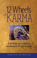 12 Wheels of Karma: Astrology as a tool for meditation and self-inquiry 098926050X Book Cover