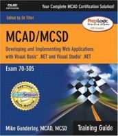 MCAD/MCSD Training Guide (70-305): Developing and Implementing Web Applications with Visual Basic.NET and Visual Studio.NET (Training Guide)