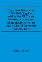 Travel and Description, 1765-1865: Together with a List of County Histories, Atlases, and Biographic 9354503381 Book Cover