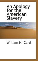 An Apology for the American Slavery 1016676891 Book Cover
